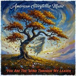 You Are The Wind Through My Leaves